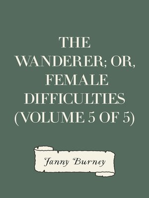 cover image of The Wanderer; or, Female Difficulties (Volume 5 of 5)